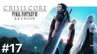 Crisis Core FF7 Reunion Part 17 | Complete Walkthrough