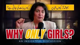 Why Do We Always Discuss Girls  A Powerful Message by Samina Amjad Mother of Arfa Karim