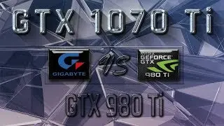 Gigabyte GTX 1070 Ti Gaming vs GTX 980 Ti BENCHMARK REVIEW &ndash; 1080p | 1440p | 4K
