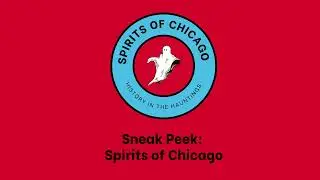 Spirits of Chicago: Sneak Peak