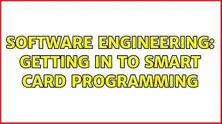 Software Engineering: Getting in to smart card programming