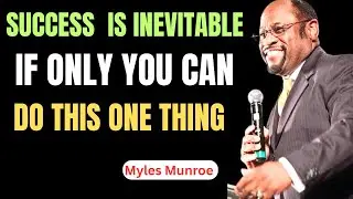 Why Your Success is Inevitable: 5 Biblical Truths Myles Munroe Taught