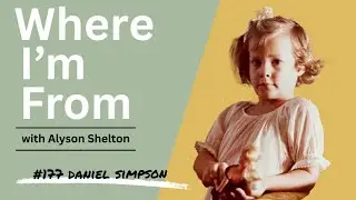 Where I'm From #177 with Daniel Simpson