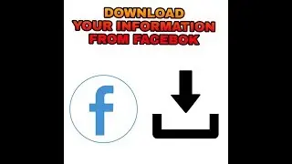HOW TO DOWNLOAD YOUR INFORMATION FROM YOUR FACEBOOK ACCOUNT
