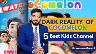 5 Best Kids Channel for your Child's Health | Dark Reality of Cocomelon by Dr Waseem Grewal 