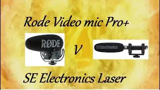 Rode VideoMic Pro+ vs SE Electronics Laser, a surprising comparison