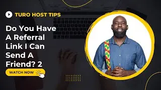 TURO HOST TIPS! Do You Have A Referral Link I Can Send A Friend? 2