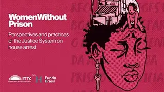 WomenWithoutPrison: Perspectives and Practices of the Justice System | Part 01