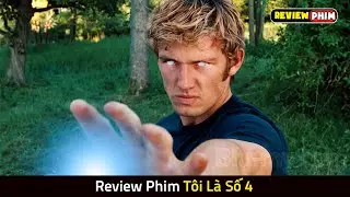 Từ Phế Vật Trở Th&agrave;nh Kẻ Mạnh Nhất Thế Giới | I AM NUMBER FOUR - Review Phim T&ocirc;i L&agrave; Số 4