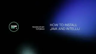 Java and IntelliJ installation &bull; TechnoStudy