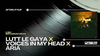 LUTT LE GAYA X VOICES IN MY HEAD X ARIA | VIRAL MASHUP 2026 | AFTERLYF