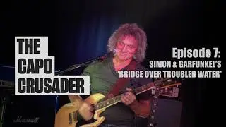Capo Crusader, Episode 7: Simon & Garfunkel&rsquo;s &ldquo;Bridge Over Troubled Water&rdquo;