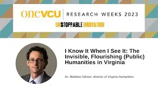 I Know It When I See It: The Invisible, Flourishing Humanities in Virginia with Dr. Matthew Gibson