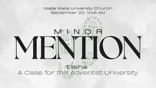 Minor Mention: Elisha: A Case for the Adventist University - Alex Bryan
