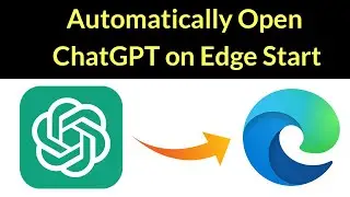 How to Open ChatGPT on Microsoft Edge Start Up?