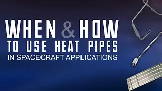 Webinar: When and how to use heat pipes in space applications for thermal control