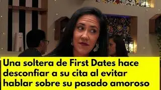 Una soltera de First Dates hace desconfiar a su cita al evitar hablar sobre su pasado amoroso He ten