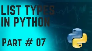List Types in Python || Part 07 || Python Language