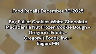 Food Recalls: Frozen White Chocolate Macadamia Nut Cookie Dough (Dec 30, 2025)