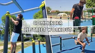 Comment D&eacute;buter le STREET WORKOUT (Niveau D&eacute;butant) | Guide Complet pour Commencer