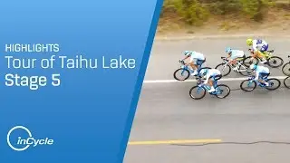 Tour of Taihu Lake | Stage 5 Highlights | inCycle