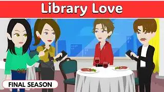 Library Love: Full English Story | FINAL SEASON | Learn English With Story  | DIARY OF STORIES