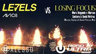 Avicii vs Marc Benjamin x Marcus Santoro & David Pietras - Levels / Losing Focus | Ultra Taiwan 2020