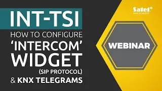 SATEL Webinar: Configuring the INT-TSI Intercom Widget (SIP Protocol Support), KNX Telegrams & more