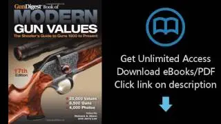 Download Gun Digest Book of Modern Gun Values: The Shooter's Guide to Guns 1900 to Present PDF