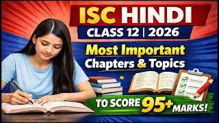 ISC Hindi Class 12 2026 | Most Important Chapters & Topics to Score 95+ Marks!