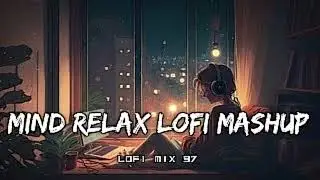 🥰 MIND RELAX LOFI SONGS 2026 | LOFI MASHUP SONG ✨ | LOVE MASHUP SONG | LOFI MASHUP VIBES |LOVE SONGS