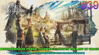 Octopath traveler 0 walkthrough #39 - Bestower of power chap 3 Tatloch the lady of grace - New quest