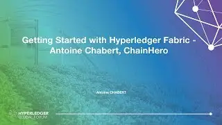 Начало работы с Hyperledger Fabric &mdash; Антуан Шабер, ChainHero &mdash; Часть 1
