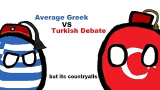 Average Greek vs Turkish Debate but its Countryballs