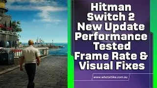 Hitman Switch 2 New Update Performance Tested &ndash; Frame Rate & Visual Fixes