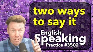 Say it in English. Two different ways. SPEAKING Practice