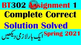 BT302 Assignment 1 Complete Correct Solution Solved Spring 2021