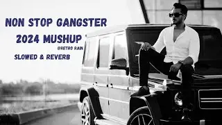 Non Stop Gangster Mashup 2024 [Slowed & Reverb] All Punjabi Gangster Songs  | Sidhu X Shubh