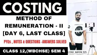 METHOD OF REMUNERATION -II (DAY 6, LAST CLASS) | COSTING | HALSEY & ROWAN PLAN | CLASS 12 , SEM 4