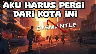 【DYSMANTLE #7】Eksplor Map buat menuju fuel ke 3 dan 4