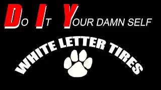 DIY White Letter Tires PT 1 / Intro