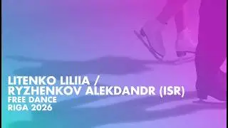 LITENKO / RYZHENKOV (ISR) | Junior Ice Dance Free Dance | Riga 2026
