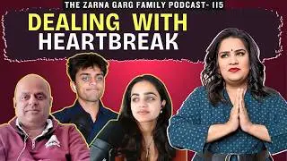 The Zarna Garg Family Podcast | Episode 115: Dealing With Heartbreak