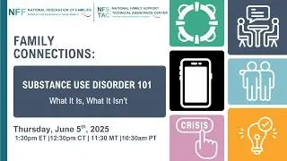 Family Connections - Substance Use Disorder 101: What It Is, What It Isn't