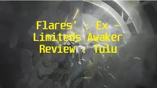 Morimens. Flares' Awaker Review (Ex - Limited Series) - Tulu - First Awaker Released, now outdated.