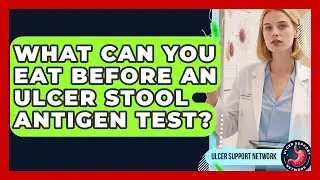 What Can You Eat Before An Ulcer Stool Antigen Test? - Ulcer Support Network