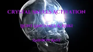 Crystal Skulls Activation (Mute video if you just want Reiki)