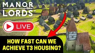 Manor Lords LIVE - How Fast Can We Achieve T3 Housing?