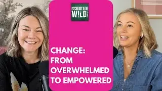 E03: From Overwhelmed to Empowered: Navigating Change with Grace
