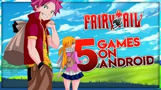 TOP 5 Fairy Tail GAMES On ANDROID || AZ